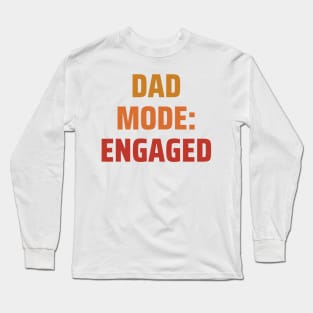 Dad Mode Engaged fathers day gift Long Sleeve T-Shirt